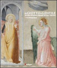 Da Giotto a Gentile. Pittura e scultura a Fabriano fra Due e Trecento.Catalogo della mostra (Fabriano, 26 luglio-30 novembre 2014). Ediz. illustrata - copertina