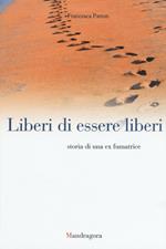 Liberi di essere liberi. Storia di una ex fumatrice