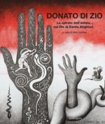 La spirale dell'anima... sul filo di Dante Alighieri. Catalogo della mostra (Firenze, 26 febbaio-30 settembre 2016)
