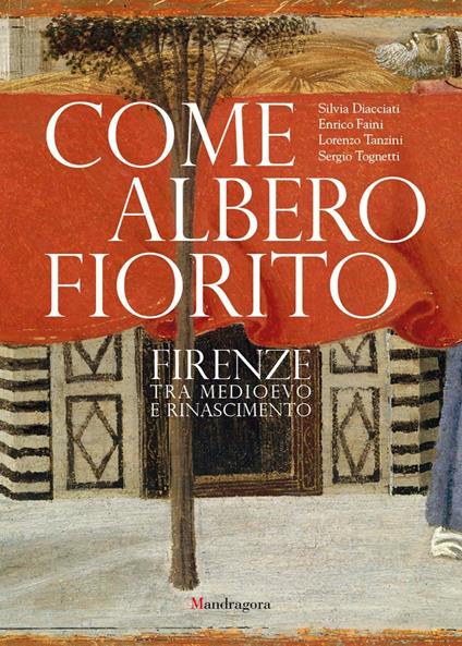 Come albero fiorito. Firenze tra Medioevo e Rinascimento - copertina