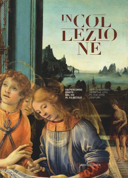 In collezione. Un percorso d'arte dal XIII al XX secolo. Ediz. italiana e inglese - copertina