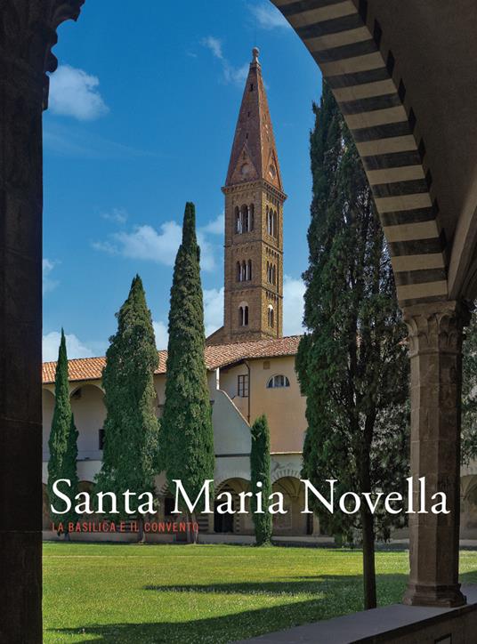 Santa Maria Novella. La basilica e il convento. Ediz. illustrata. Vol. 3: Dalla ristrutturazione vasariana e granducale ad oggi - copertina