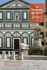 La «Fontana dei leoni». Patrimonio e responsabilità. Ediz. a colori