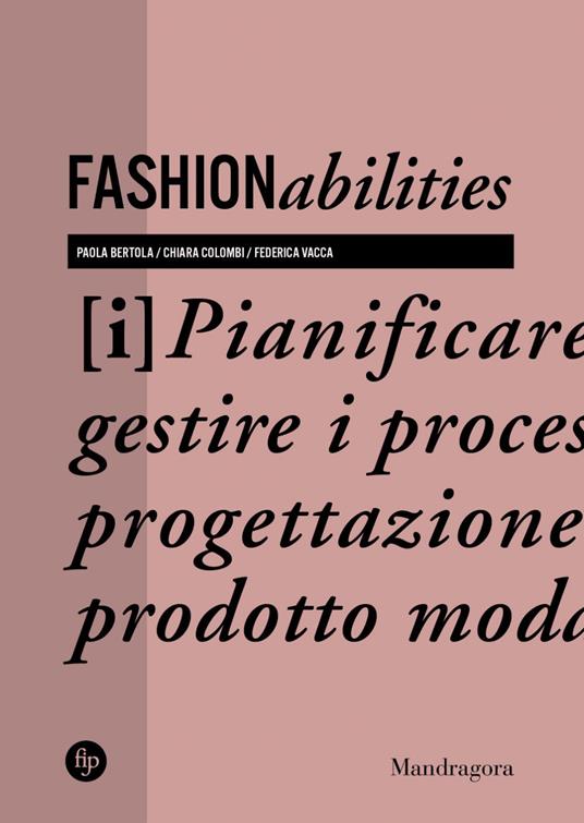 Fashionabilities. Pianificare e gestire i processi di progettazione del prodotto moda - Paola Bertola,Chiara Colombi,Federica Vacca - ebook
