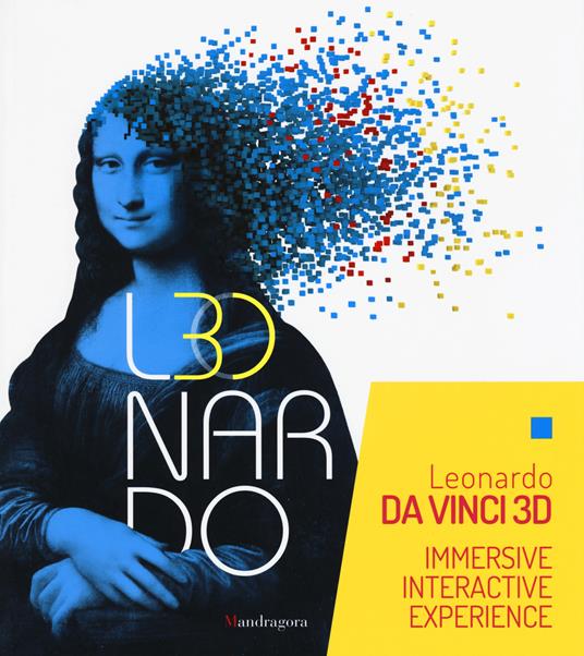 Leonardo da Vinci 3D. Catalogo della mostra (Milano Fabbrica del Vapore, 30 maggio-22 settembre 2019). Ediz. a colori - copertina