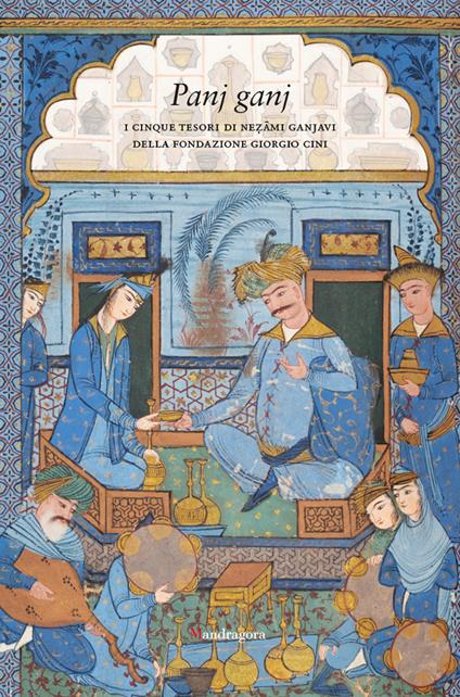 Panj ganj. I cinque tesori di Nezami Ganjavi della Fondazione Giorgio Cini. Ediz. a colori - copertina