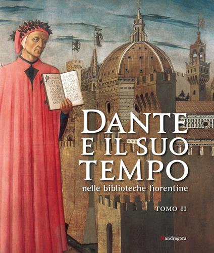 Dante e il suo tempo nelle biblioteche fiorentine. Ediz. a colori. Vol. 2 - copertina