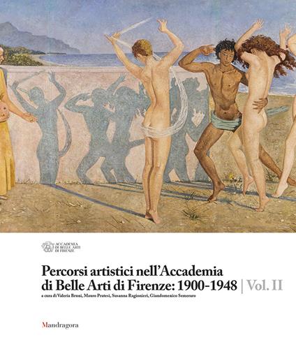 Percorsi artistici nell'Accademia di Belle Arti di Firenze: 1900-1948. Ediz. a colori. Vol. 2 - copertina
