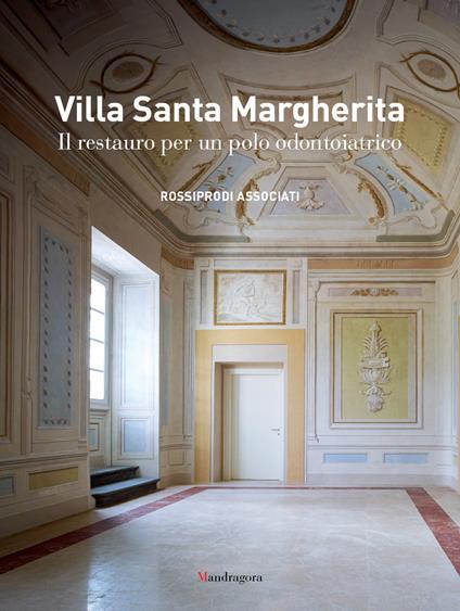 Villa Santa Margherita. Il restauro per un polo odontoiatrico. Ediz. a colori - copertina