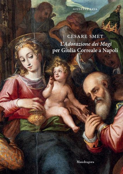 Cesare Smet. L'adorazione dei magi per Giulia Correale a Napoli - Giuseppe Sava - copertina