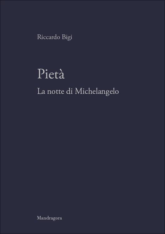 Pietà. La notte di Michelangelo - Riccardo Bigi - copertina