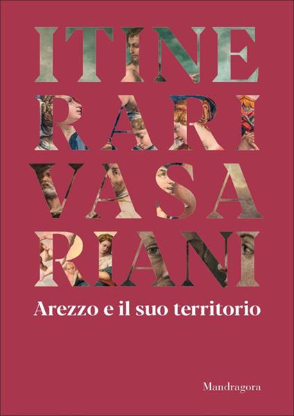 Itinerari vasariani. Arezzo e il suo territorio. Ediz. illustrata - copertina