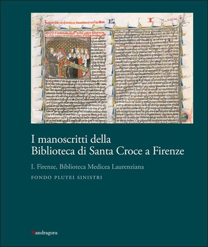 I manoscritti della Biblioteca di Santa Croce a Firenze. Vol. 1: Firenze, Biblioteca Medicea Laurenziana. Fondo Plutei sinistri - copertina