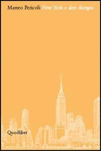 New York e altri disegni. Catalogo della mostra (Fiesole, 23 aprile-31 luglio 2005). Ediz. illustrata - Matteo Pericoli - copertina