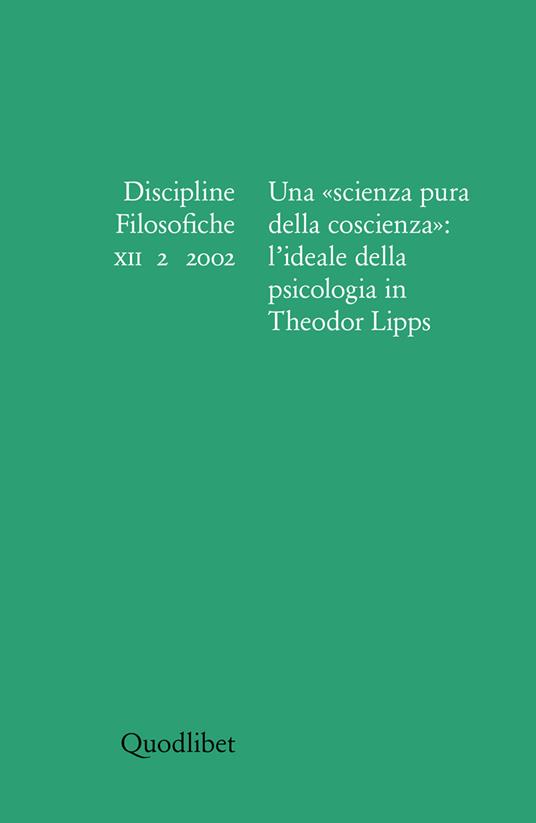 Discipline filosofiche (2002). Vol. 2: Una «scienza pura della coscienza»: l'ideale della psicologia in Theodor Lipps. - copertina
