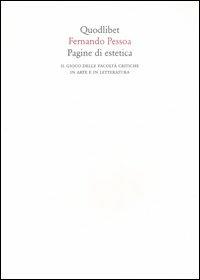 Pagine di estetica. Il gioco delle facoltà critiche in arte e letteratura - Fernando Pessoa - copertina