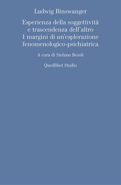 Ludwig Binswanger. Esperienza della soggettività e trascendenza dell'altro. I margini di un'esplorazione fenomenologico-psichiatrica - copertina