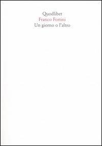 Un giorno o l'altro - Franco Fortini - copertina