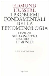 I problemi fondamentali della fenomenologia. Lezioni sul concetto naturale di mondo - Edmund Husserl - copertina