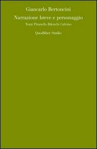 Narrazione breve e personaggio. Tozzi, Pirandello, Bilenchi, Calvino - Giancarlo Bertoncini - copertina