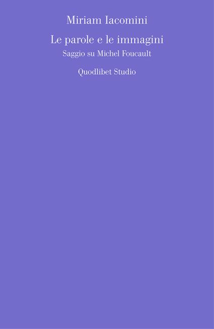 Le parole e le immagini. Saggio su Michel Foucault - Miriam Iacomini - copertina