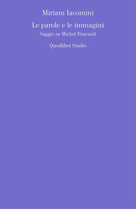 Le parole e le immagini. Saggio su Michel Foucault - Miriam Iacomini - copertina