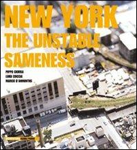 New York. The unstable sameness - Pippo Ciorra,Luigi Coccia,Marco D'Annuntiis - copertina
