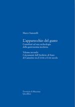 L' apparecchio del gusto. Vol. 2: I documenti dell'archivio di stato di Camerino tra il XVIII e il XIX secolo.