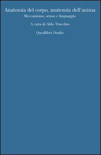 Anatomia del corpo, anatomia dell'anima. Meccanismo, senso, linguaggio - copertina