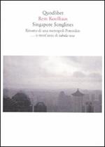 Singapore songlines. Ritratto di una metropoli Potemkin... O trent'anni di tabula rasa