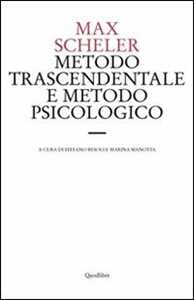 Libro Metodo trascendentale e metodo psicologico. Una discussione di principio sulla metodica filosofica Max Scheler