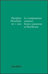 Discipline filosofiche (2010). Vol. 1: La «comprensione narrativa». Storia e narrazione in Paul Ricoeur. - copertina