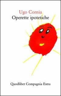 Operette ipotetiche - Ugo Cornia - copertina