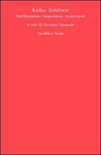 Kafka. Ibridismi, multilinguismo, trasposizioni, trasgressioni - copertina