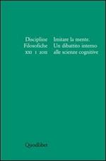 Discipline filosofiche (2011). Vol. 1: Imitare la mente. Un dibattito alle scienze cognitive.