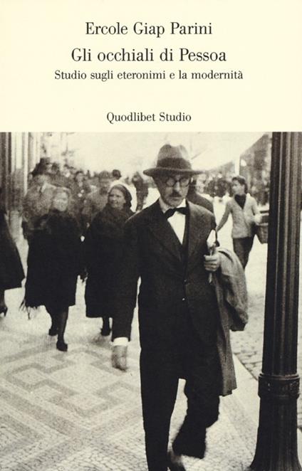 Gli occhiali di Pessoa. Studio sugli eteronomi e la modernità - Ercole Giap Parini - copertina