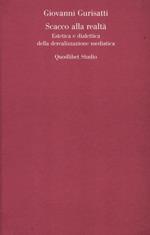 Scacco alla realtà. Estetica e dialettica della derealizzazione mediatica