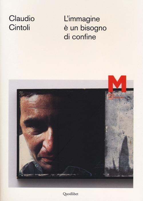 Claudio Cintoli. L'immagine è un bisogno di confine - copertina