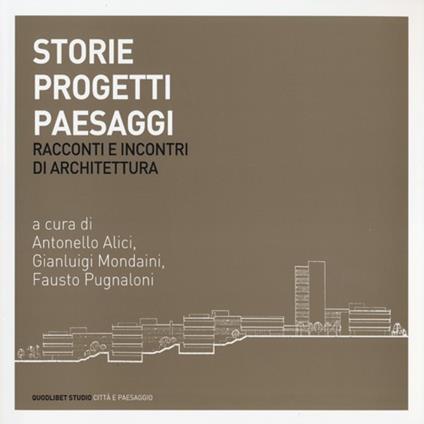 Storie progetti paesaggi. Racconti e incontri di architettura - copertina