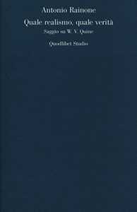 Libro Quale realismo, quale verità. Saggio su W. V. Quine Antonio Rainone