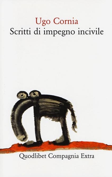Scritti di impegno incivile - Ugo Cornia - copertina