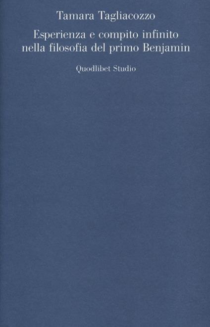 Esperienza e compito infinito nella filosofia del primo Benjamin - Tamara Tagliacozzo - copertina