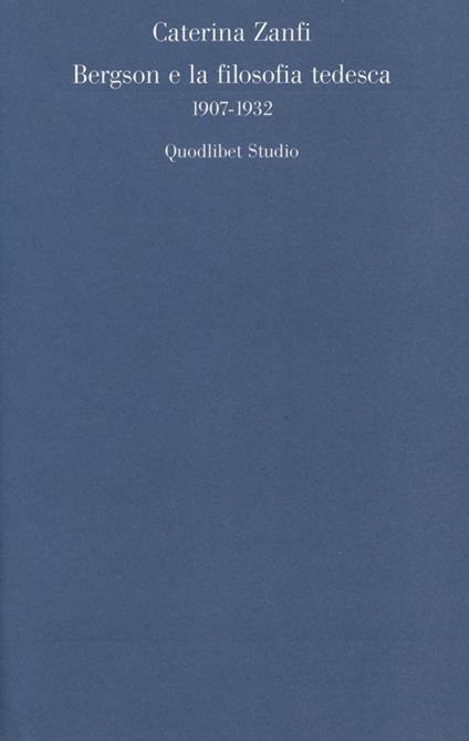 Bergson e la filosofia tedesca 1907-1932 - Caterina Zanfi - copertina