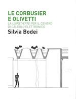 Le Corbusier e Olivetti. La «Usine Verte» per il Centro di calcolo elettronico