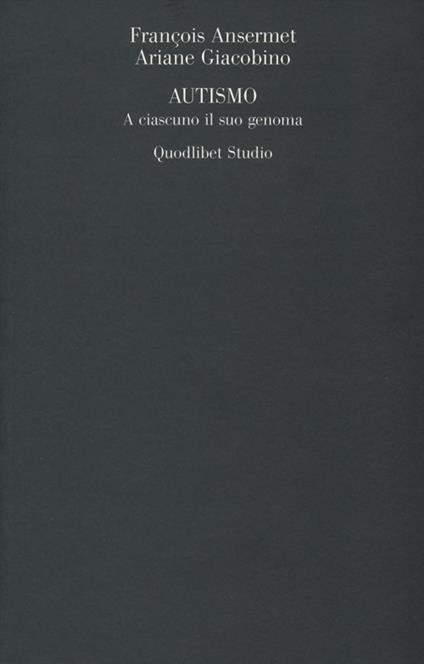 Autismo. A ciascuno il suo genoma - François Ansermet,Ariane Giacobino - copertina