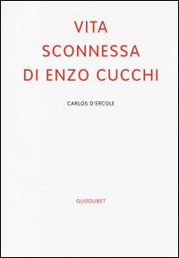 Vita sconnessa di Enzo Cucchi - Carlos D'Ercole - copertina