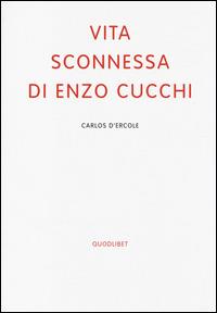 Vita sconnessa di Enzo Cucchi - Carlos D'Ercole - copertina