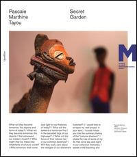 Pascale Marthine Tayou. Secret garden. Catalogo della mostra (Roma, novembre 2012-aprile 2013). Ediz. italiana e inglese - copertina
