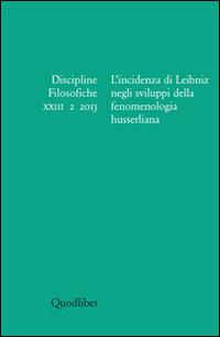 Discipline filosofiche (2013). Ediz. multilingue. Vol. 2: L'incidenza di Leibniz negli sviluppi della fenomenologia husserliana. - copertina