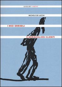 I miei orribili e meravigliosi clienti - Michele De Lucchi - copertina